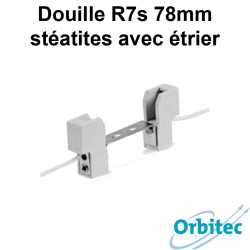 Douille R7s 78mm - stéatites avec étrier