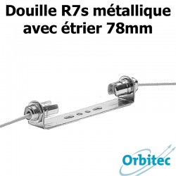 Douille R7s métallique avec étrier pour 78mm