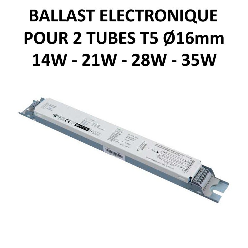 Ballast tube fluorescent 14W, 21W, 28W, 35W - Alimentation électronique