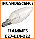 Ampoule flamme incandescente, culots E14 E27 B22